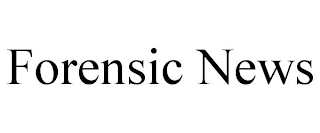 FORENSIC NEWS
