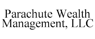 PARACHUTE WEALTH MANAGEMENT, LLC