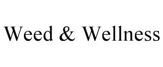 WEED & WELLNESS