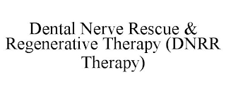 DENTAL NERVE RESCUE & REGENERATIVE THERAPY (DNRR THERAPY)