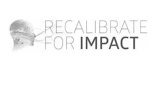 RECALIBRATE FOR IMPACT