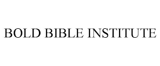 BOLD BIBLE INSTITUTE