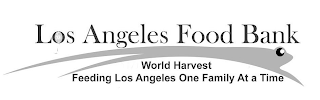 LOS ANGELES FOOD BANK WORLD HARVEST FEEDING LOS ANGELES ONE FAMILY AT A TIME