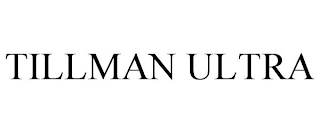 TILLMAN ULTRA