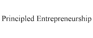 PRINCIPLED ENTREPRENEURSHIP