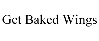 GET BAKED WINGS