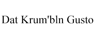 DAT KRUM'BLN GUSTO