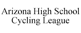 ARIZONA HIGH SCHOOL CYCLING LEAGUE