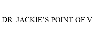 DR. JACKIE'S POINT OF V