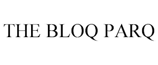 THE BLOQ PARQ