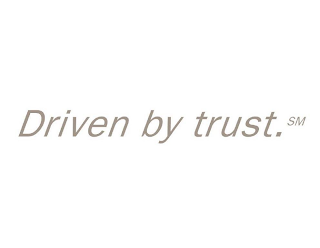 DRIVEN BY TRUST.