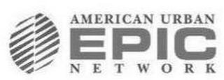 AMERICAN URBAN EPIC NETWORK