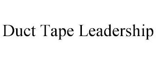 DUCT TAPE LEADERSHIP
