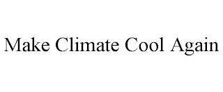 MAKE CLIMATE COOL AGAIN