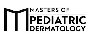 M MASTERS OF PEDIATRIC DERMATOLOGY