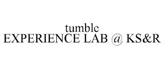 TUMBLE EXPERIENCE LAB @ KS&R