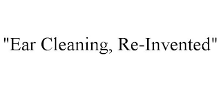 "EAR CLEANING, RE-INVENTED"