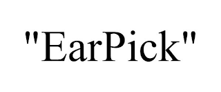 "EARPICK"