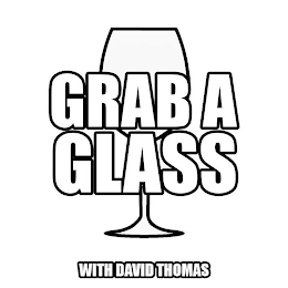 GRAB A GLASS WITH DAVID THOMAS