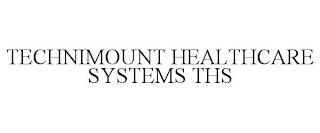 TECHNIMOUNT HEALTHCARE SYSTEMS THS