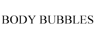 BODY BUBBLES