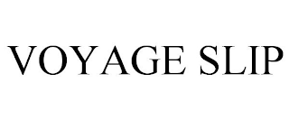 VOYAGE SLIP