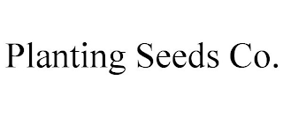 PLANTING SEEDS CO.