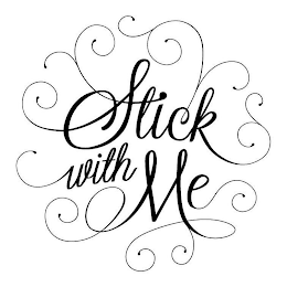 STICK WITH ME