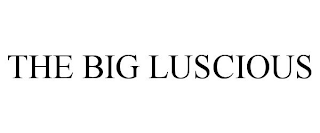 THE BIG LUSCIOUS