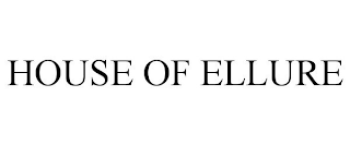 HOUSE OF ELLURE