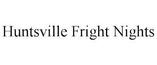 HUNTSVILLE FRIGHT NIGHTS