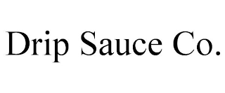 DRIP SAUCE CO.