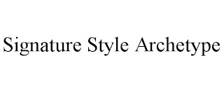 SIGNATURE STYLE ARCHETYPE