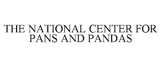 THE NATIONAL CENTER FOR PANS AND PANDAS