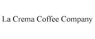 LA CREMA COFFEE COMPANY