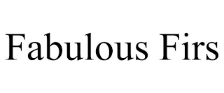 FABULOUS FIRS