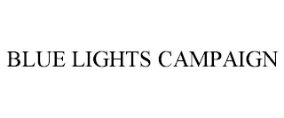 BLUE LIGHTS CAMPAIGN