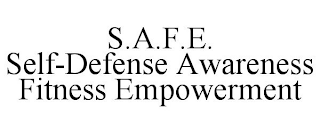 S.A.F.E. SELF-DEFENSE AWARENESS FITNESS EMPOWERMENT