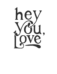 HEY YOU, LOVE