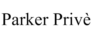 PARKER PRIVÈ