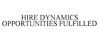 HIRE DYNAMICS OPPORTUNITIES FULFILLED