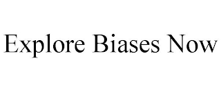 EXPLORE BIASES NOW