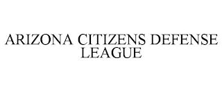 ARIZONA CITIZENS DEFENSE LEAGUE