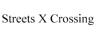 STREETS X CROSSING