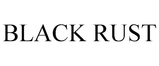 BLACK RUST
