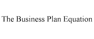 THE BUSINESS PLAN EQUATION