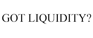 GOT LIQUIDITY?