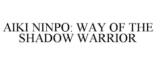 AIKI NINPO: WAY OF THE SHADOW WARRIOR