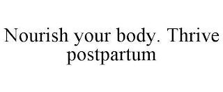NOURISH YOUR BODY. THRIVE POSTPARTUM