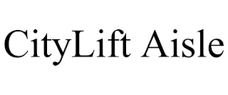 CITYLIFT AISLE